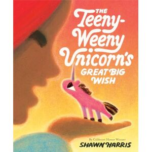 Harris, Shawn The Teeny-Weeny Unicorn's Great Big Wish Harris, Shawn The Teeny-Weeny Unicorn's Great Big Wish
