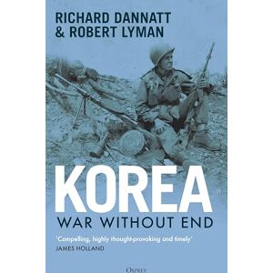 Dannatt, Richard Korea: War Without End Dannatt, Richard Korea: War Without End