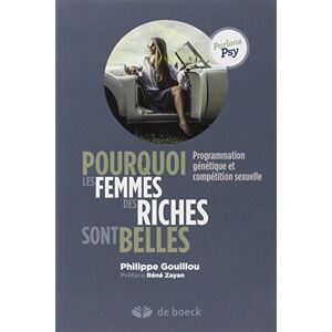 Gouillou, Philippe Pourquoi les femmes des riches sont belles ?: Programmation génétique et compétition sexuelle Gouillou, Philippe Pourquoi les femmes des riches sont belles ?: Programmation génétique et compétition sexuelle