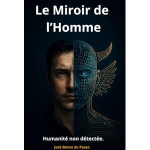 Bento do Passo, José Le Miroir de l'homme: Humanité non détectée Bento do Passo, José Le Miroir de l'homme: Humanité non détectée