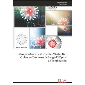 Tandina, Boïro Séroprévalence des Hépatites Virales B et C chez les Donneurs de Sang à l'Hôpital de Tombouctou Tandina, Boïro Séroprévalence des Hépatites Virales B et C chez les Donneurs de Sang à l'Hôpital de Tombouctou
