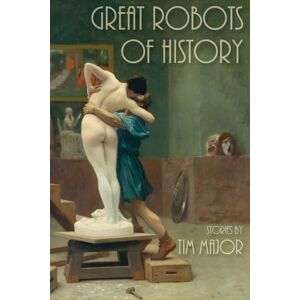Major, Tim Great Robots of History Major, Tim Great Robots of History