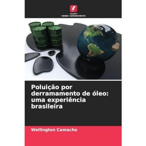 Camacho, Wellington Poluição por derramamento de óleo: uma experiência brasileira Camacho, Wellington Poluição por derramamento de óleo: uma experiência brasileira