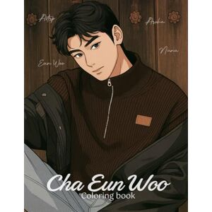 gonzalez, anahi Cha Eun Woo: coloring book (K-Pop coloring books) gonzalez, anahi Cha Eun Woo: coloring book (K-Pop coloring books)