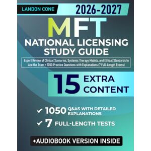 Cone, Landon MFT National Licensing Study Guide: Expert Review of Clinical Scenarios, Systemic Therapy Models, and Ethical Standards to Ace the Exam + 1050 Practice Questions with Explanations (7 Full-Length Exams Cone, Landon MFT National Licensing Study Guide: Expert Review of Clinical Scenarios, Systemic Therapy Models, and Ethical Standards to Ace the Exam + 1050 Practice Questions with Explanations (7 Full-Length Exams