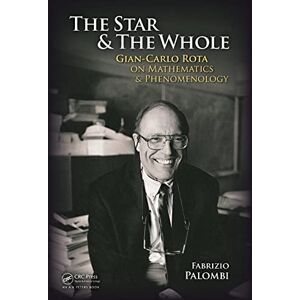 Palombi, Fabrizio The Star and the Whole: Gian-Carlo Rota on Mathematics and Phenomenology Palombi, Fabrizio The Star and the Whole: Gian-Carlo Rota on Mathematics and Phenomenology