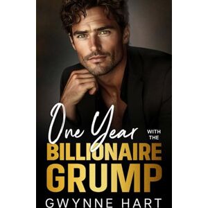 Hart, Gwynne One Year with the Billionaire Grump: A Marriage of Convenience Enemies-to-Lovers Romance (Sizzling Billionaires) Hart, Gwynne One Year with the Billionaire Grump: A Marriage of Convenience Enemies-to-Lovers Romance (Sizzling Billionaires)