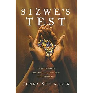 Steinberg Sizwe's Test: A Young Man's Journey Through Africa's AIDS Epidemic Steinberg Sizwe's Test: A Young Man's Journey Through Africa's AIDS Epidemic
