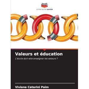 Catarini Paim, Viviane Valeurs et éducation: L'école doit-elle enseigner les valeurs ? Catarini Paim, Viviane Valeurs et éducation: L'école doit-elle enseigner les valeurs ?