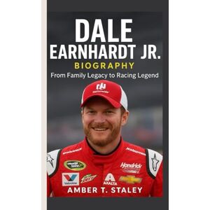 T. Staley, Amber DALE EARNHARDT JR. BIOGRAPHY: From Family Legacy to Racing Legend T. Staley, Amber DALE EARNHARDT JR. BIOGRAPHY: From Family Legacy to Racing Legend