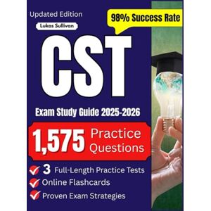 Sullivan, Lukas CST Exam Study Guide 2025–2026: Complete Surgical Technologist Certification Prep with 3 Full-Length Practice Tests, 1,575 Practice Questions, Online Flashcards & Proven Exam Strategies Sullivan, Lukas CST Exam Study Guide 2025–2026: Complete Surgical Technologist Certification Prep with 3 Full-Length Practice Tests, 1,575 Practice Questions, Online Flashcards & Proven Exam Strategies