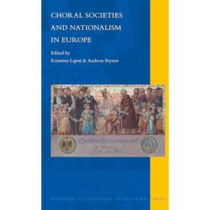 Krisztina Lajosi Choral Societies and Nationalism in Europe: 9 (National Cultivation of Culture) Krisztina Lajosi Choral Societies and Nationalism in Europe: 9 (National Cultivation of Culture)