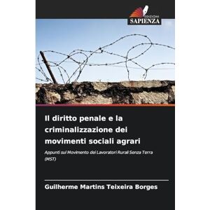 Teixeira Borges, Guilherme Martins Il diritto penale e la criminalizzazione dei movimenti sociali agrari: Appunti sul Movimento dei Lavoratori Rurali Senza Terra (MST) Teixeira Borges, Guilherme Martins Il diritto penale e la criminalizzazione dei movimenti sociali agrari: Appunti sul Movimento dei Lavoratori Rurali Senza Terra (MST)