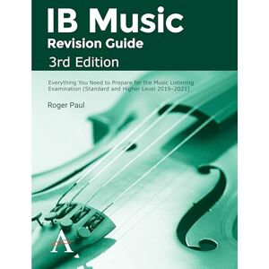 Paul, Roger IB Music Revision Guide, 3rd Edition: Everything you need to prepare for the Music Listening Examination (Standard and Higher Level 2019–2021) Paul, Roger IB Music Revision Guide, 3rd Edition: Everything you need to prepare for the Music Listening Examination (Standard and Higher Level 2019–2021)