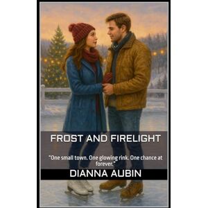 Aubin, Dianna Frost and Firelight: “One small town. One glowing rink. One chance at forever.” Aubin, Dianna Frost and Firelight: “One small town. One glowing rink. One chance at forever.”