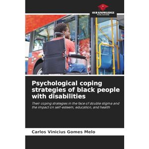 Melo, Carlos Vinicius Gomes Psychological coping strategies of black people with disabilities: Their coping strategies in the face of double stigma and the impact on self-esteem, education, and health Melo, Carlos Vinicius Gomes Psychological coping strategies of black people with disabilities: Their coping strategies in the face of double stigma and the impact on self-esteem, education, and health
