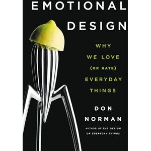 Norman Emotional Design: Why We Love (or Hate) Everyday Things Norman Emotional Design: Why We Love (or Hate) Everyday Things