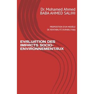 Ahmed EVALUATION DES IMPACTS SOCIO-ENVIRONNEMENTAUX: PROPOSITION D’UN MODÈLE DE RENTABILITÉ DURABLE Rd(t) Ahmed EVALUATION DES IMPACTS SOCIO-ENVIRONNEMENTAUX: PROPOSITION D’UN MODÈLE DE RENTABILITÉ DURABLE Rd(t)