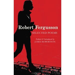 Robert Fergusson : Selected Poems Robert Fergusson : Selected Poems