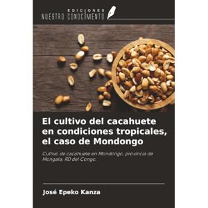 Kanza, José Epeko El cultivo del cacahuete en condiciones tropicales, el caso de Mondongo: Cultivo de cacahuete en Mondongo, provincia de Mongala, RD del Congo. Kanza, José Epeko El cultivo del cacahuete en condiciones tropicales, el caso de Mondongo: Cultivo de cacahuete en Mondongo, provincia de Mongala, RD del Congo.