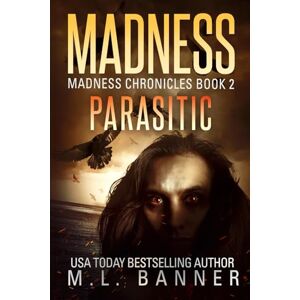 Banner, M.L. PARASITIC: An Apocalyptic-Horror Thriller (Madness Chronicles) Banner, M.L. PARASITIC: An Apocalyptic-Horror Thriller (Madness Chronicles)