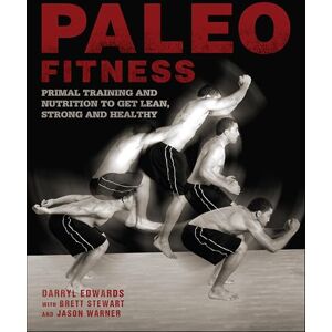 Ulysses Press Paleo Fitness: A Primal Training and Nutrition Program to Get Lean, Strong and Healthy Ulysses Press Paleo Fitness: A Primal Training and Nutrition Program to Get Lean, Strong and Healthy