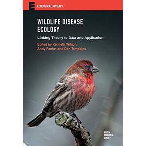 Wildlife Disease Ecology: Linking Theory to Data and Application (Ecological Reviews) Wildlife Disease Ecology: Linking Theory to Data and Application (Ecological Reviews)