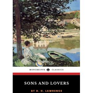 Lawrence, D. H. Sons and Lovers: The 1913 Literary Classic (Annotated) Lawrence, D. H. Sons and Lovers: The 1913 Literary Classic (Annotated)