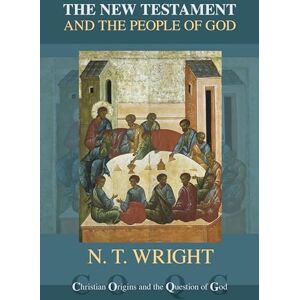 Wright, N.T. The New Testament and the People of God (Christian Origins and the Question of God) (Christian Origin and Question of God) Wright, N.T. The New Testament and the People of God (Christian Origins and the Question of God) (Christian Origin and Question of God)