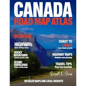 E. Jones, Russell CANADA ROAD MAP ATLAS (NEW EDITION): EXPLORE CANADA’S EXPANSIVE ROADS, LANDMARKS, AND NATURAL BEAUTY FROM COAST TO COAST WITH DETAILED MAPS AND LOCAL INSIGHTS. E. Jones, Russell CANADA ROAD MAP ATLAS (NEW EDITION): EXPLORE CANADA’S EXPANSIVE ROADS, LANDMARKS, AND NATURAL BEAUTY FROM COAST TO COAST WITH DETAILED MAPS AND LOCAL INSIGHTS.