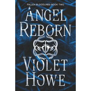 Howe, Violet Angel Reborn (Fallen Bloodlines) Howe, Violet Angel Reborn (Fallen Bloodlines)