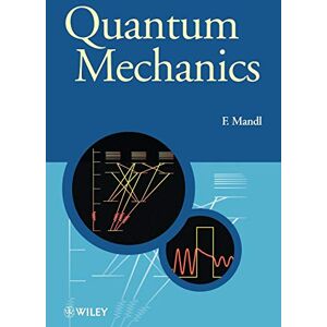 Mandl, Franz Quantum Mechanics: 23 (Manchester Physics Series) Mandl, Franz Quantum Mechanics: 23 (Manchester Physics Series)
