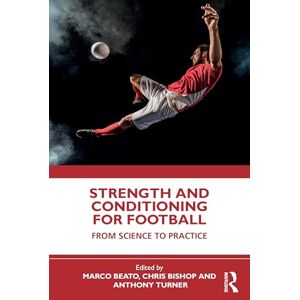 Strength and Conditioning for Football: From Science to Practice Strength and Conditioning for Football: From Science to Practice