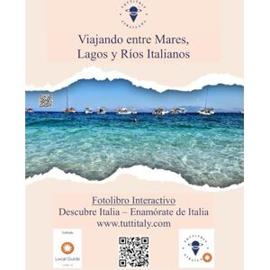 Ruggia, Mauro Viajando entre Mares, Lagos y Ríos Italianos: Fotolibro Interactivo de Tuttitaly Descubre Italia Enamórate de Italia (Viajando con Tuttitaly entre las maravillas de Italia) Ruggia, Mauro Viajando entre Mares, Lagos y Ríos Italianos: Fotolibro Interactivo de Tuttitaly Descubre Italia Enamórate de Italia (Viajando con Tuttitaly entre las maravillas de Italia)