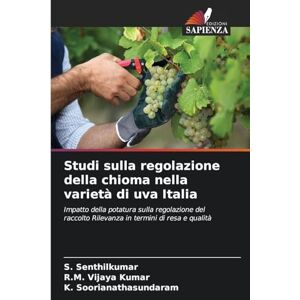 Senthilkumar, S Studi sulla regolazione della chioma nella varietà di uva Italia: Impatto della potatura sulla regolazione del raccolto Rilevanza in termini di resa e qualità Senthilkumar, S Studi sulla regolazione della chioma nella varietà di uva Italia: Impatto della potatura sulla regolazione del raccolto Rilevanza in termini di resa e qualità