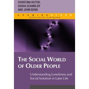 Victor, Christina The Social World Of Older People: Understanding Loneliness And Social Isolation In Later Life: Understanding Loneliness and Social Isolation in Later Life (Growing Older) Victor, Christina The Social World Of Older People: Understanding Loneliness And Social Isolation In Later Life: Understanding Loneliness and Social Isolation in Later Life (Growing Older)
