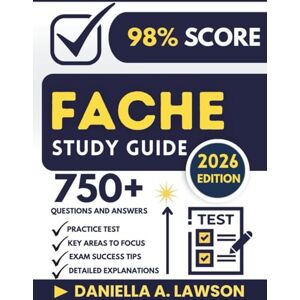 A. Lawson, Daniella FACHE STUDY GUIDE 2026: Your Complete Road map to Success With Proven Strategies to Accelerate Your Healthcare Leadership Career on First Try A. Lawson, Daniella FACHE STUDY GUIDE 2026: Your Complete Road map to Success With Proven Strategies to Accelerate Your Healthcare Leadership Career on First Try