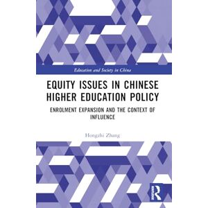 Zhang, Hongzhi Equity Issues in Chinese Higher Education Policy: A Case Study of the Enrolment Expansion Policy (Education and Society in China) Zhang, Hongzhi Equity Issues in Chinese Higher Education Policy: A Case Study of the Enrolment Expansion Policy (Education and Society in China)