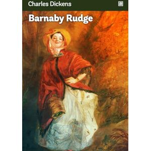 Dickens, Charles Barnaby Rudge: A Tale of the Riots of Eighty. Dickens, Charles Barnaby Rudge: A Tale of the Riots of Eighty.