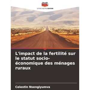 Nsengiyumva, Celestin L'impact de la fertilité sur le statut socio-économique des ménages ruraux Nsengiyumva, Celestin L'impact de la fertilité sur le statut socio-économique des ménages ruraux
