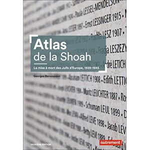 Bensoussan, Georges Atlas de la Shoah: La mise à mort des Juifs d'Europe, 1939-1945 Bensoussan, Georges Atlas de la Shoah: La mise à mort des Juifs d'Europe, 1939-1945
