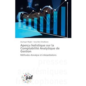 Mighri, Zouhayer Aperçu holistique sur la Comptabilité Analytique de Gestion: Méthodes d'analyse et interprétations Mighri, Zouhayer Aperçu holistique sur la Comptabilité Analytique de Gestion: Méthodes d'analyse et interprétations