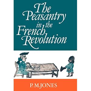 Jones, P The Peasantry in the French Revolution Jones, P The Peasantry in the French Revolution