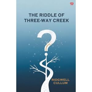 Cullum, Ridgwell The Riddle Of Three-Way Creek (Edition1) Cullum, Ridgwell The Riddle Of Three-Way Creek (Edition1)
