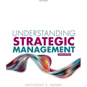 Henry, Anthony E. Understanding Strategic Management Henry, Anthony E. Understanding Strategic Management