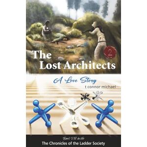 michael, t connor The Lost Architects: A Love Story, Part II (The Chronicles of the Ladder Society) michael, t connor The Lost Architects: A Love Story, Part II (The Chronicles of the Ladder Society)