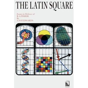Edwards, Anthony William Fairbank THE LATIN SQUARE: Essays in Defence of R.A.FISHER Edwards, Anthony William Fairbank THE LATIN SQUARE: Essays in Defence of R.A.FISHER