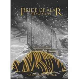 Webber, Nolan Arthur Pride of Alar Vol. III: Stone Glen Webber, Nolan Arthur Pride of Alar Vol. III: Stone Glen