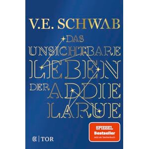 Schwab, V. E. Das unsichtbare Leben der Addie LaRue: Roman Schwab, V. E. Das unsichtbare Leben der Addie LaRue: Roman
