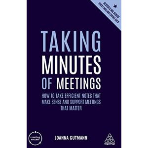 Gutmann, Joanna Taking Minutes of Meetings: How to Take Efficient Notes that Make Sense and Support Meetings that Matter: 149 (Creating Success series, 149) Gutmann, Joanna Taking Minutes of Meetings: How to Take Efficient Notes that Make Sense and Support Meetings that Matter: 149 (Creating Success series, 149)